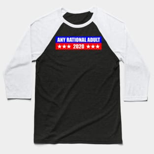 Any Rational Functioning Adult 2020 Election Baseball T-Shirt